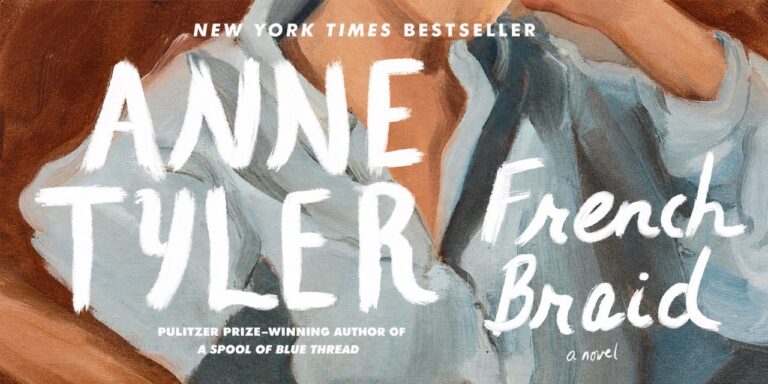 Anne Tyler’s ‘French Braid’ – Family Ties
